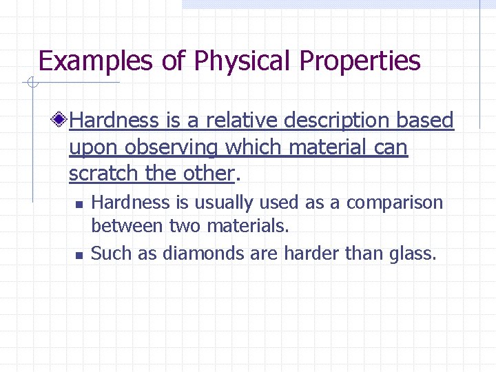 Examples of Physical Properties Hardness is a relative description based upon observing which material Examples of Physical Properties Hardness is a relative description based upon observing which material