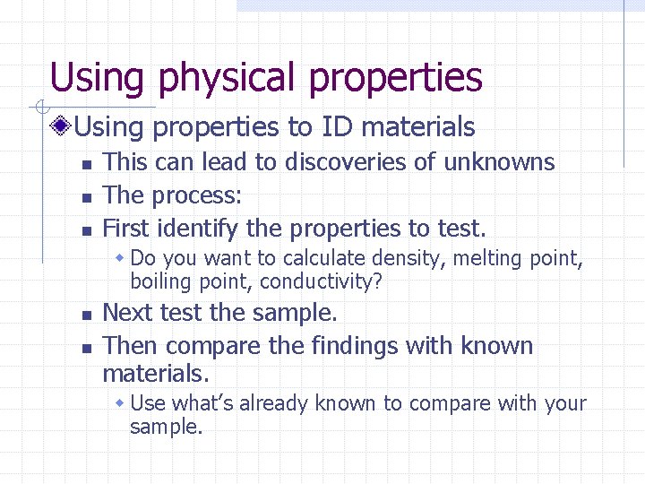 Using physical properties Using properties to ID materials n n n This can lead Using physical properties Using properties to ID materials n n n This can lead