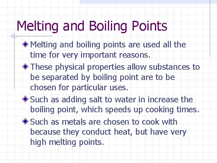 Melting and Boiling Points Melting and boiling points are used all the time for Melting and Boiling Points Melting and boiling points are used all the time for