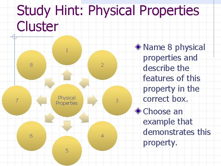 Study Hint: Physical Properties Cluster 1 8 2 Physical Properties 7 6 3 4 Study Hint: Physical Properties Cluster 1 8 2 Physical Properties 7 6 3 4