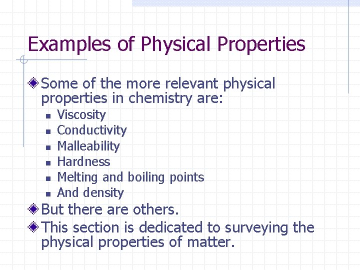 Examples of Physical Properties Some of the more relevant physical properties in chemistry are: Examples of Physical Properties Some of the more relevant physical properties in chemistry are: