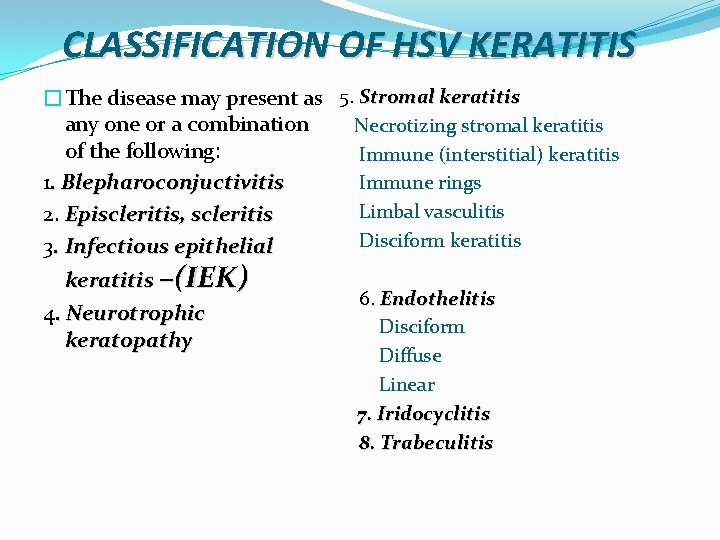 CLASSIFICATION OF HSV KERATITIS �The disease may present as any one or a combination