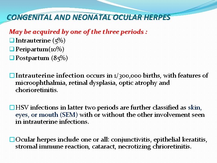 CONGENITAL AND NEONATAL OCULAR HERPES May be acquired by one of the three periods