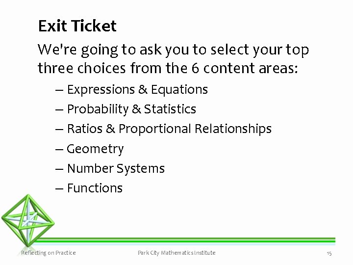 Exit Ticket We're going to ask you to select your top three choices from