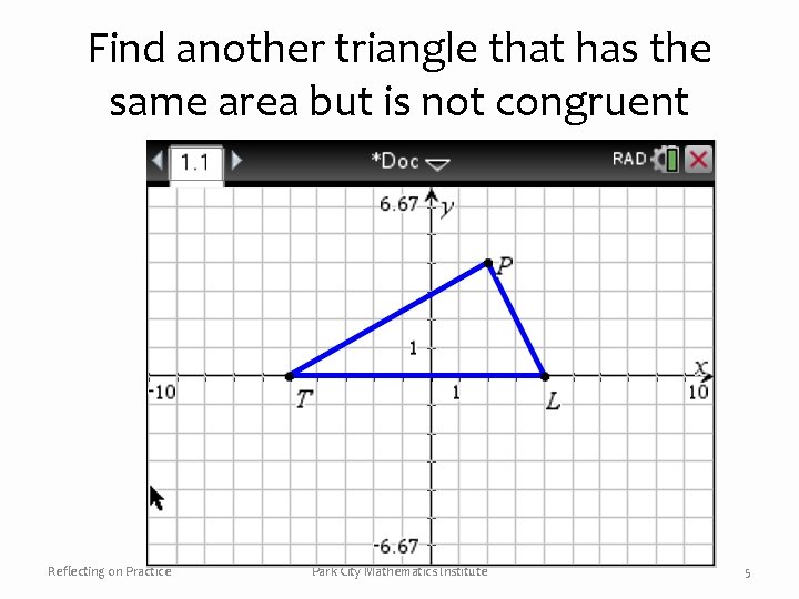 Find another triangle that has the same area but is not congruent Reflecting on