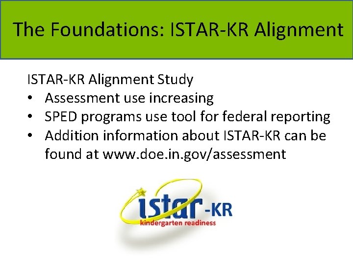 The Foundations: ISTAR‐KR Alignment Study • Assessment use increasing • SPED programs use tool