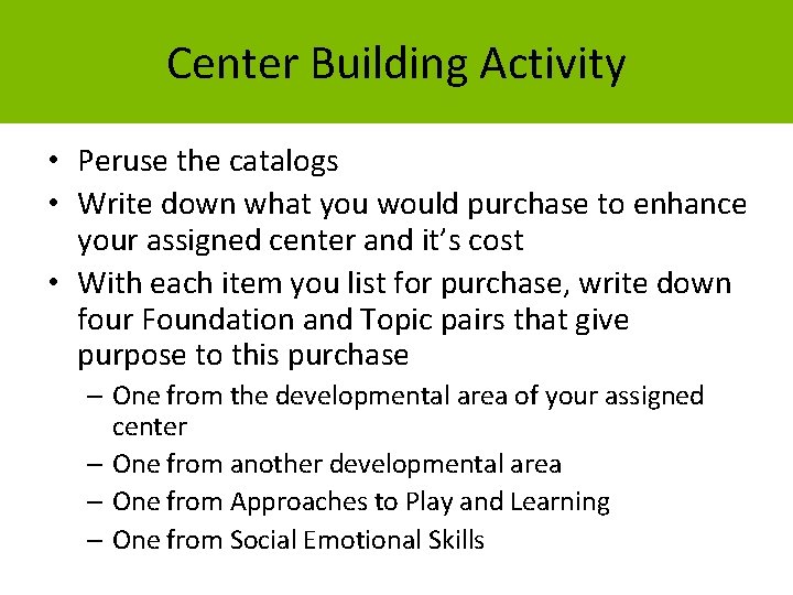 Center Building Activity • Peruse the catalogs • Write down what you would purchase