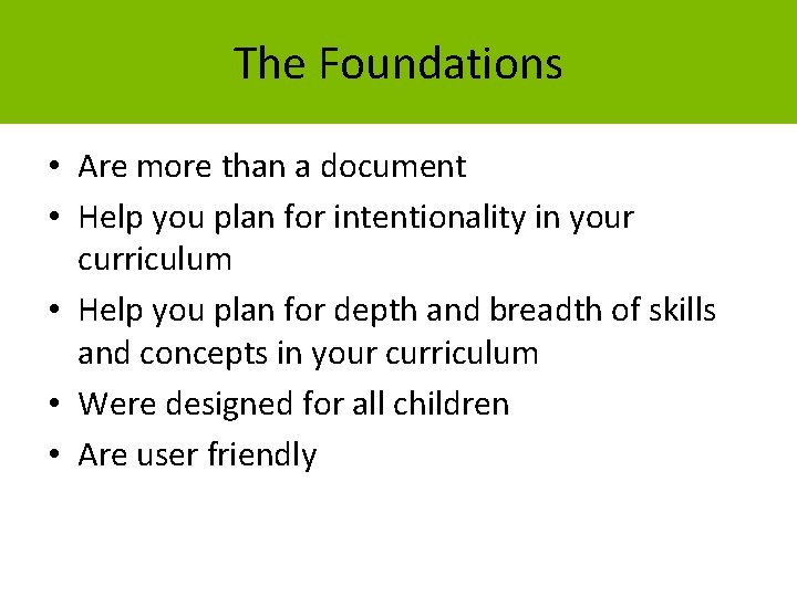 The Foundations • Are more than a document • Help you plan for intentionality