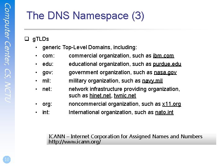 Computer Center, CS, NCTU The DNS Namespace (3) q g. TLDs • generic Top-Level Computer Center, CS, NCTU The DNS Namespace (3) q g. TLDs • generic Top-Level