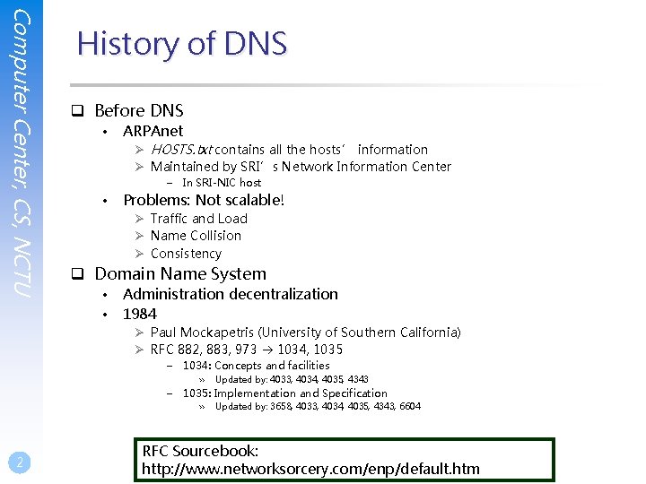 Computer Center, CS, NCTU History of DNS q Before DNS • ARPAnet Ø HOSTS. Computer Center, CS, NCTU History of DNS q Before DNS • ARPAnet Ø HOSTS.