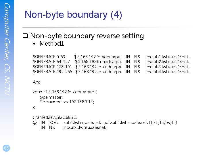 Computer Center, CS, NCTU Non-byte boundary (4) q Non-byte boundary reverse setting • Method Computer Center, CS, NCTU Non-byte boundary (4) q Non-byte boundary reverse setting • Method