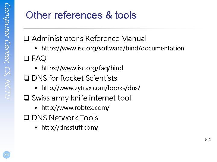 Computer Center, CS, NCTU Other references & tools q Administrator's Reference Manual • https: Computer Center, CS, NCTU Other references & tools q Administrator's Reference Manual • https: