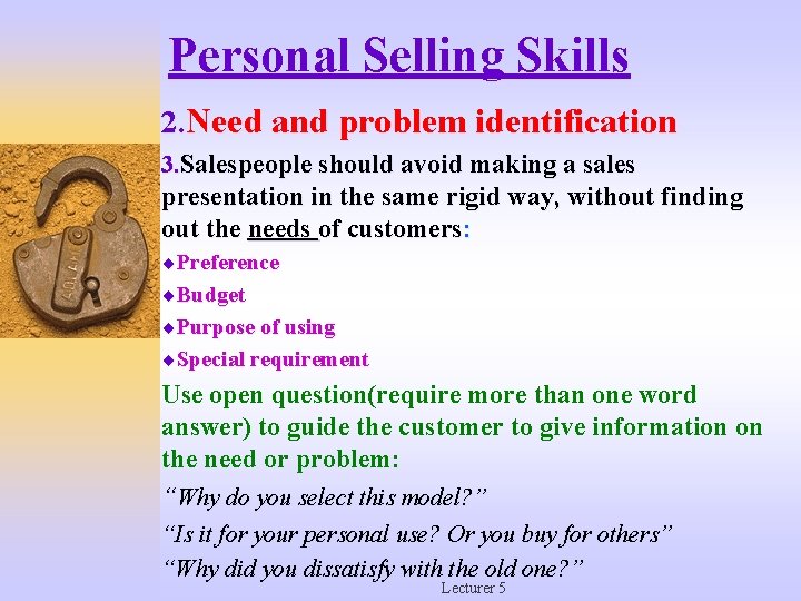 Personal Selling Skills 2. Need and problem identification 3. Salespeople should avoid making a