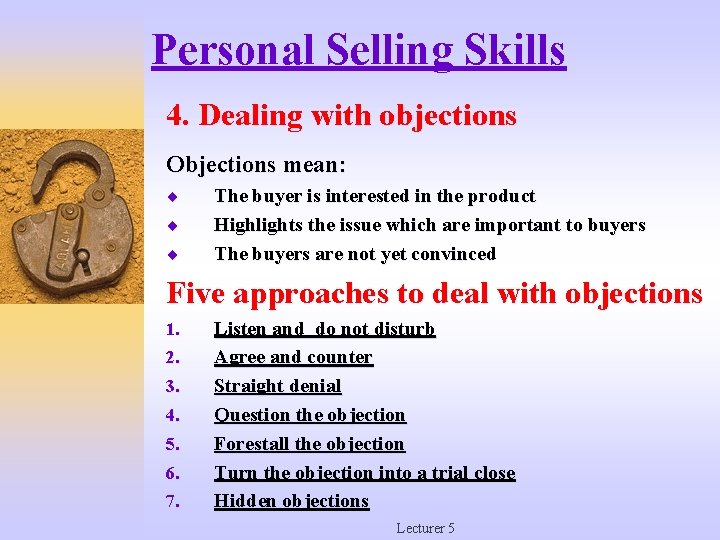 Personal Selling Skills 4. Dealing with objections Objections mean: ¨ ¨ ¨ The buyer