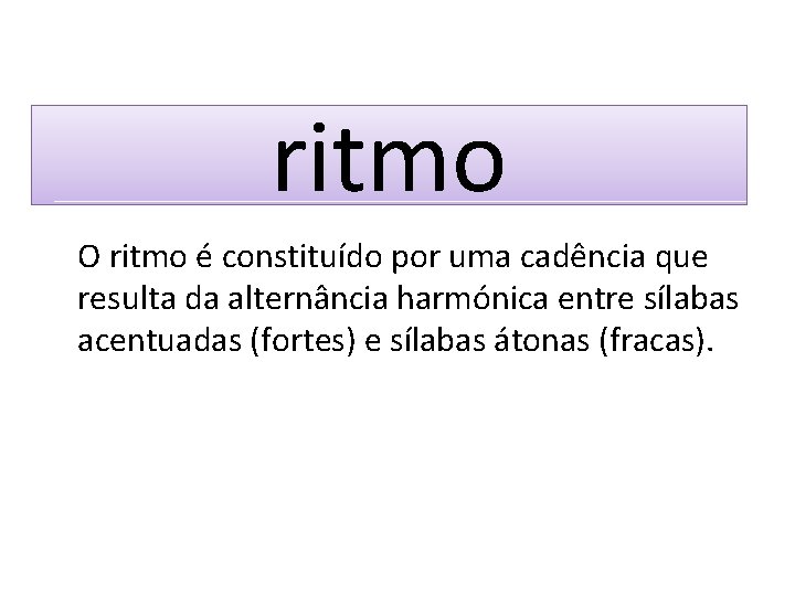 ritmo O ritmo é constituído por uma cadência que resulta da alternância harmónica entre