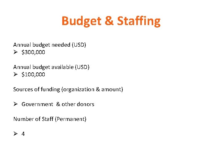 Budget & Staffing Annual budget needed (USD) Ø $300, 000 Annual budget available (USD)