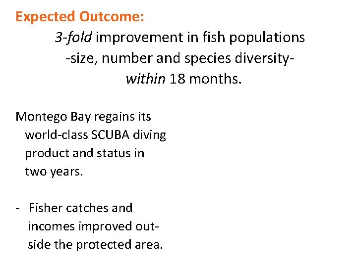 Expected Outcome: 3 -fold improvement in fish populations -size, number and species diversitywithin 18