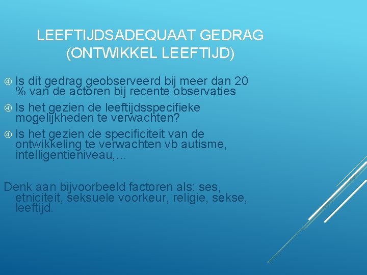 LEEFTIJDSADEQUAAT GEDRAG (ONTWIKKEL LEEFTIJD) Is dit gedrag geobserveerd bij meer dan 20 % van