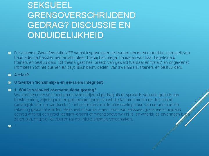 SEKSUEEL GRENSOVERSCHRIJDEND GEDRAG? DISCUSSIE EN ONDUIDELIJKHEID De Vlaamse Zwemfederatie VZF wenst inspanningen te leveren