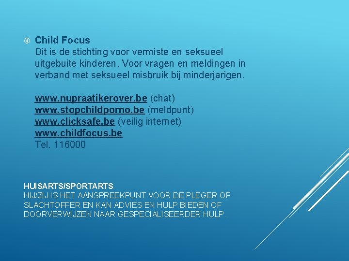  Child Focus Dit is de stichting voor vermiste en seksueel uitgebuite kinderen. Voor