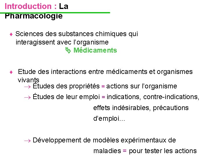 Introduction : La Pharmacologie Sciences des substances chimiques qui interagissent avec l’organisme Médicaments Etude Introduction : La Pharmacologie Sciences des substances chimiques qui interagissent avec l’organisme Médicaments Etude
