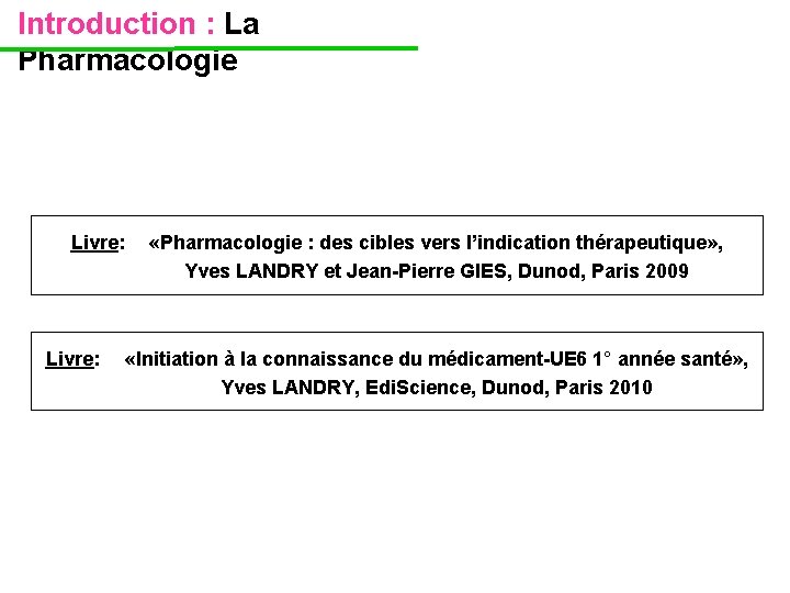 Introduction : La Pharmacologie Livre: «Pharmacologie : des cibles vers l’indication thérapeutique» , Yves Introduction : La Pharmacologie Livre: «Pharmacologie : des cibles vers l’indication thérapeutique» , Yves