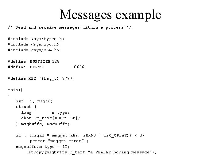 Messages example /* Send and receive messages within a process */ #include <sys/types. h>