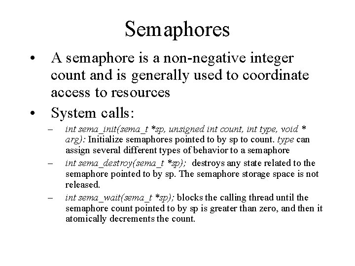 Semaphores • A semaphore is a non-negative integer count and is generally used to