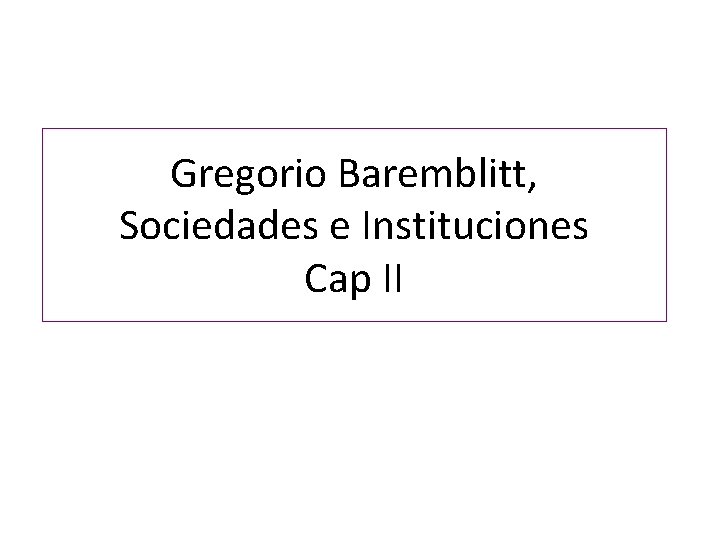 Gregorio Baremblitt, Sociedades e Instituciones Cap II 