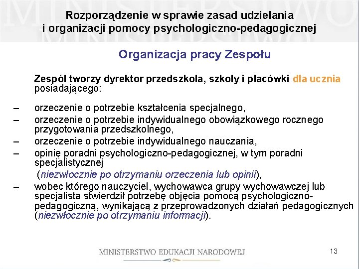 Rozporządzenie w sprawie zasad udzielania i organizacji pomocy psychologiczno-pedagogicznej Organizacja pracy Zespołu Zespół tworzy