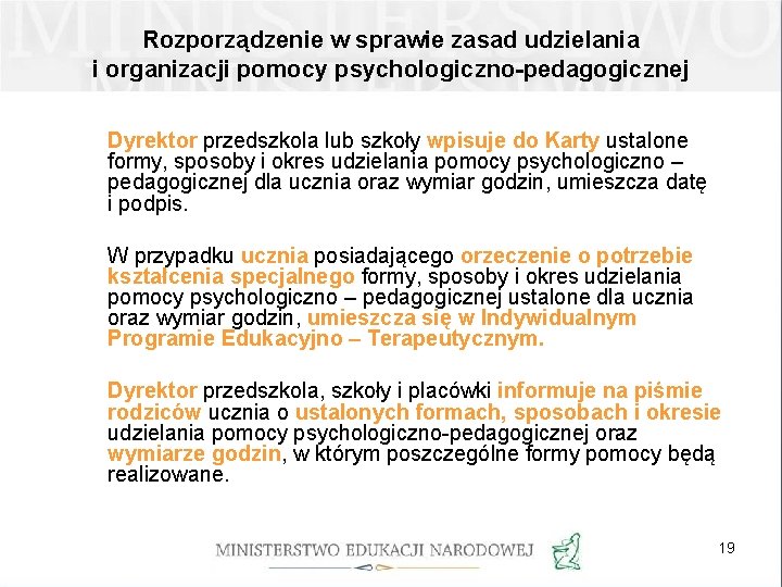 Rozporządzenie w sprawie zasad udzielania i organizacji pomocy psychologiczno-pedagogicznej Dyrektor przedszkola lub szkoły wpisuje