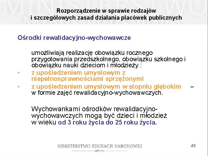 Rozporządzenie w sprawie rodzajów i szczegółowych zasad działania placówek publicznych Ośrodki rewalidacyjno-wychowawcze • •