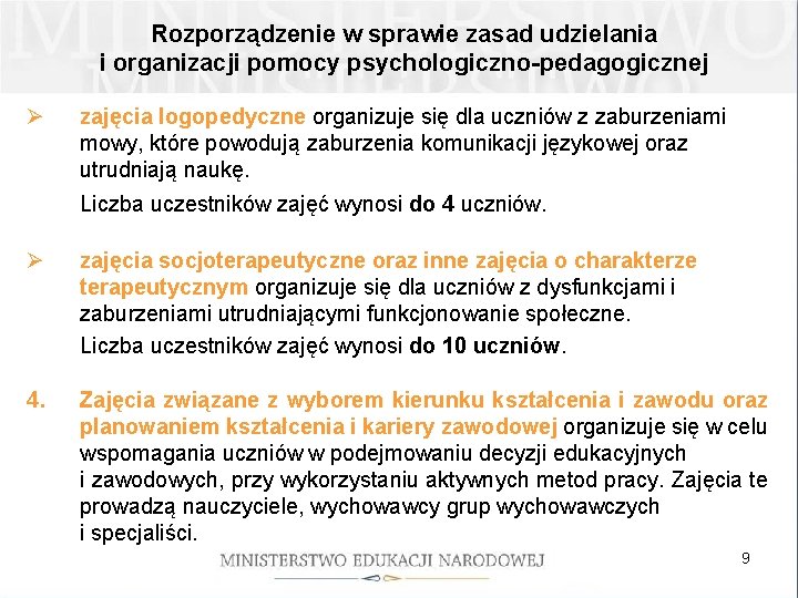 Rozporządzenie w sprawie zasad udzielania i organizacji pomocy psychologiczno-pedagogicznej Ø zajęcia logopedyczne organizuje się