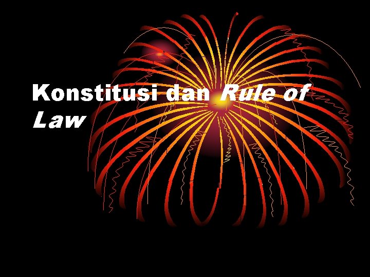 Konstitusi dan Rule of Law 