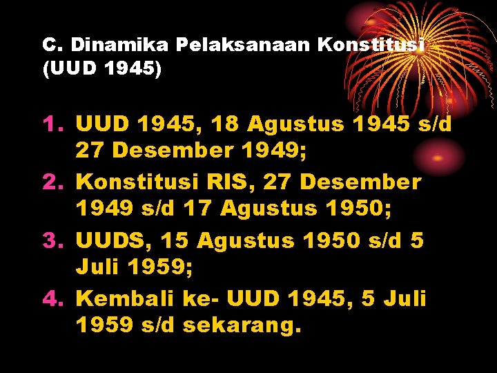 C. Dinamika Pelaksanaan Konstitusi (UUD 1945) 1. UUD 1945, 18 Agustus 1945 s/d 27