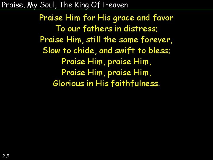 Praise, My Soul, The King Of Heaven Praise Him for His grace and favor