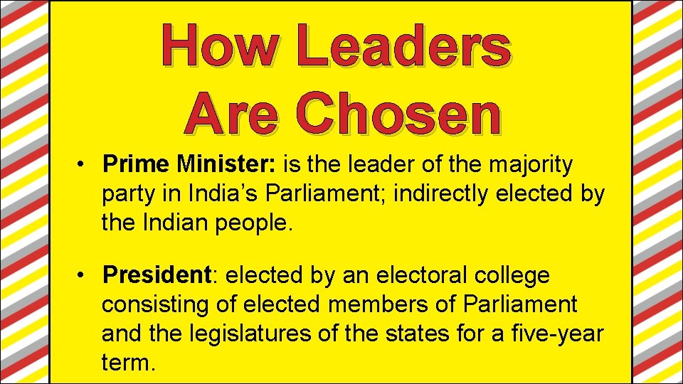 How Leaders Are Chosen • Prime Minister: is the leader of the majority party How Leaders Are Chosen • Prime Minister: is the leader of the majority party