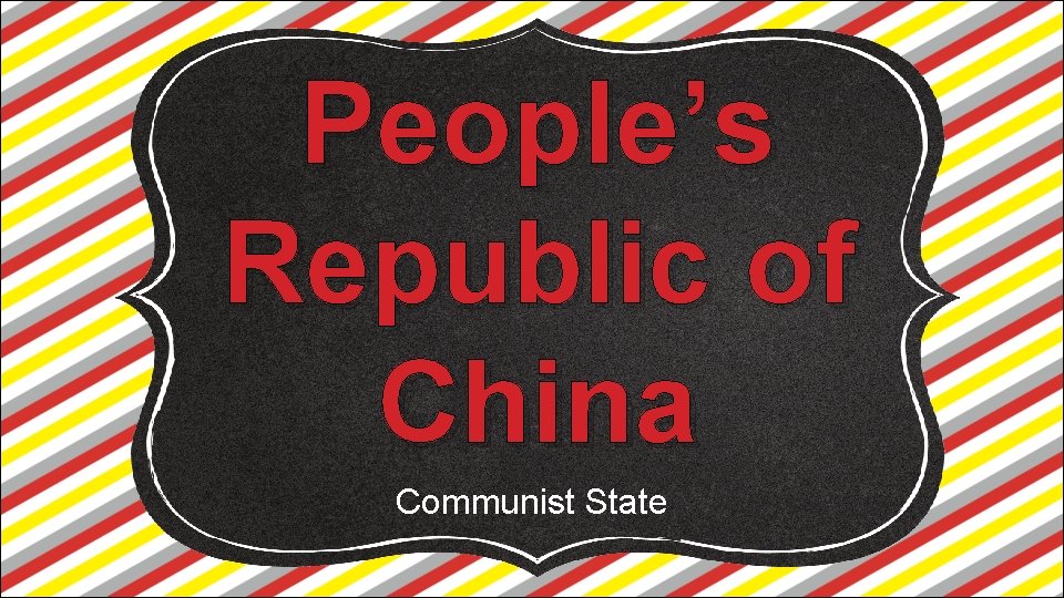 People’s Republic of China Communist State People’s Republic of China Communist State