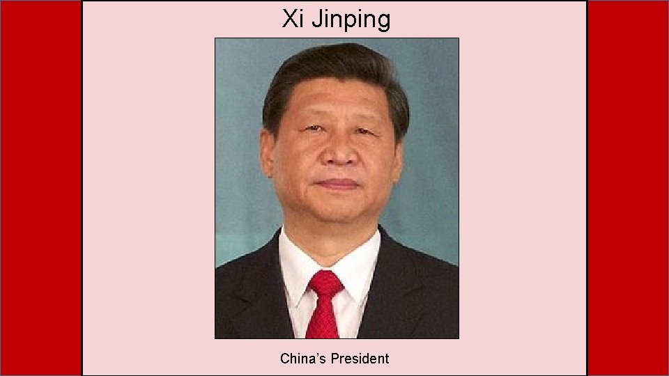Xi Jinping China’s President Xi Jinping China’s President