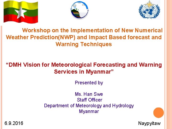 Workshop on the Implementation of New Numerical Weather Prediction(NWP) and Impact Based forecast and Workshop on the Implementation of New Numerical Weather Prediction(NWP) and Impact Based forecast and