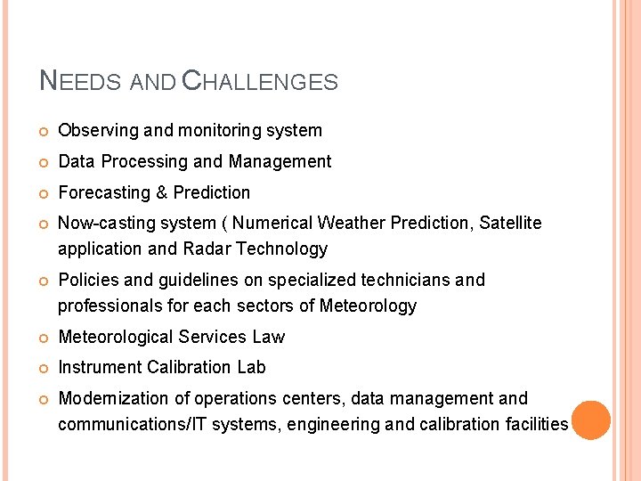 NEEDS AND CHALLENGES Observing and monitoring system Data Processing and Management Forecasting & Prediction NEEDS AND CHALLENGES Observing and monitoring system Data Processing and Management Forecasting & Prediction