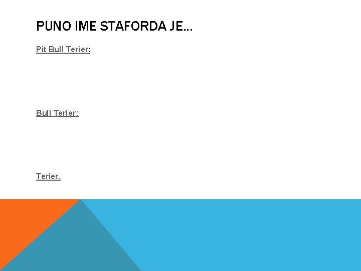 PUNO IME STAFORDA JE. . . Pit Bull Terier; Terier. 