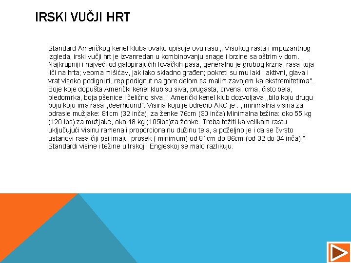IRSKI VUČJI HRT Standard Američkog kenel kluba ovako opisuje ovu rasu ‚‚ Visokog rasta