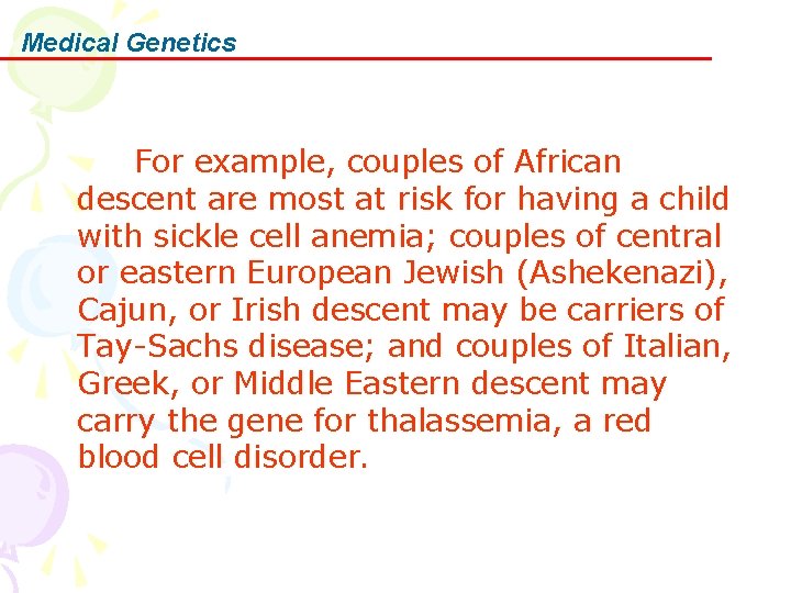 Medical Genetics For example, couples of African descent are most at risk for having