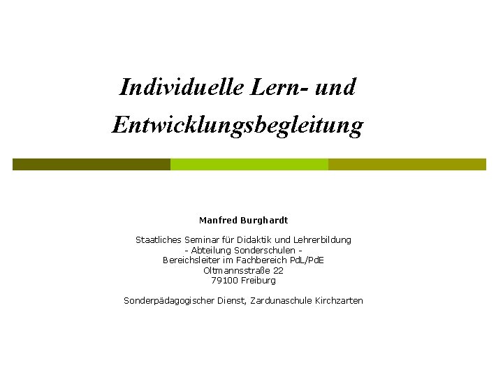 Individuelle Lern- und Entwicklungsbegleitung Manfred Burghardt Staatliches Seminar für Didaktik und Lehrerbildung - Abteilung