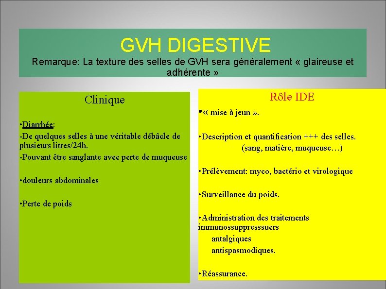  GVH DIGESTIVE Remarque: La texture des selles de GVH sera généralement « glaireuse