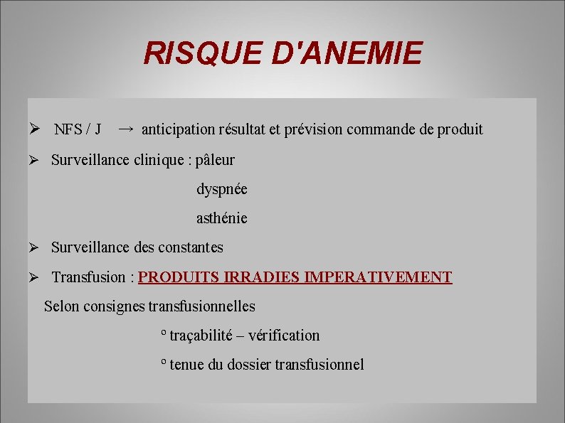 RISQUE D'ANEMIE NFS / J → anticipation résultat et prévision commande de produit Surveillance