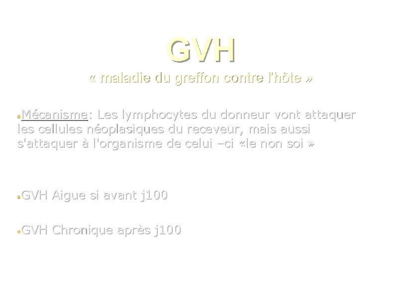 GVH « maladie du greffon contre l'hôte » Mécanisme: Les lymphocytes du donneur vont