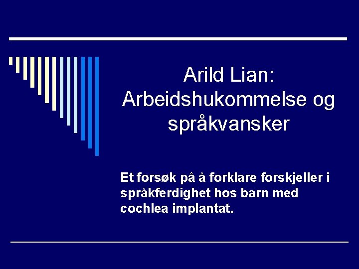 Arild Lian: Arbeidshukommelse og språkvansker Et forsøk på å forklare forskjeller i språkferdighet hos