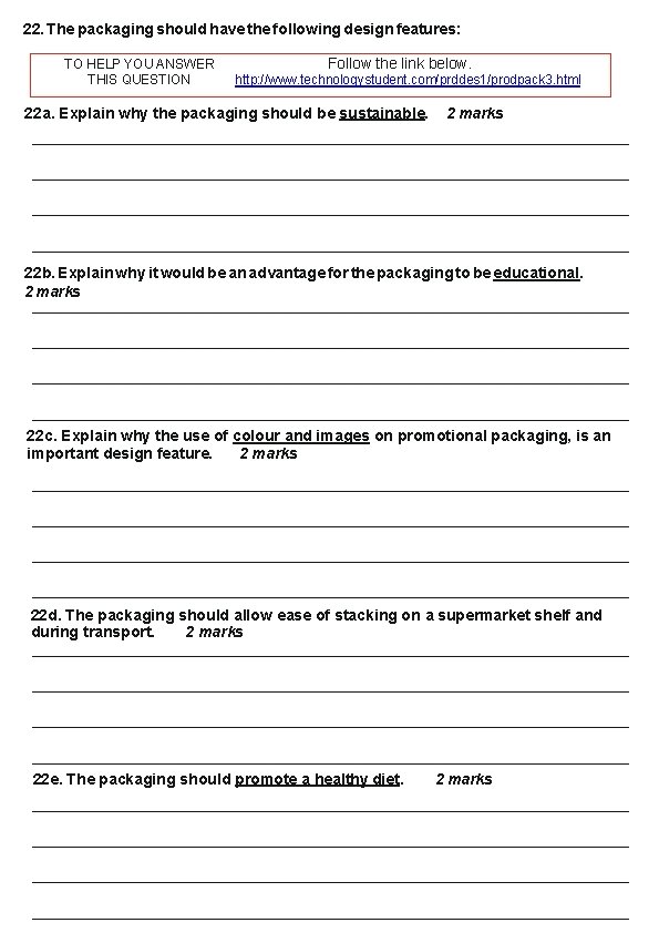 22. The packaging should have the following design features: TO HELP YOU ANSWER THIS